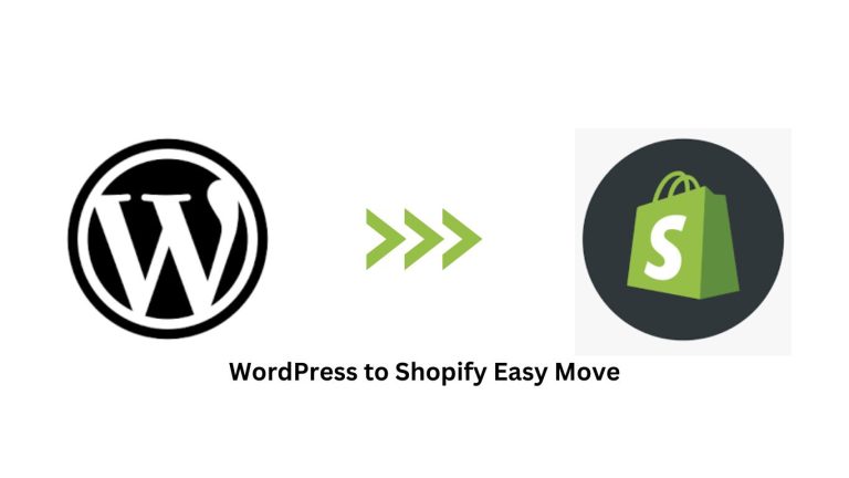 WordPress to Shopify Easy Move – A Detailed Migration Guide in 5 Simple Steps