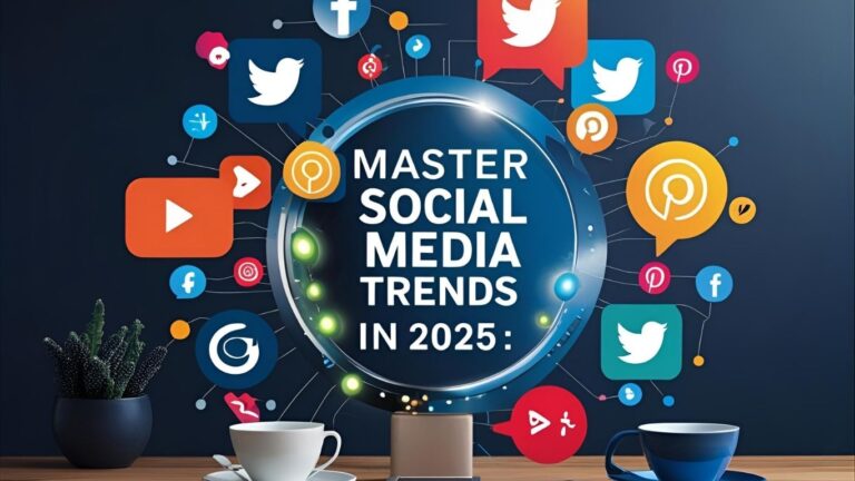 Master Social Media Trends in 2025